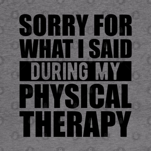 Physical Therapist - Sorry for what I said during my physical therapy by KC Happy Shop